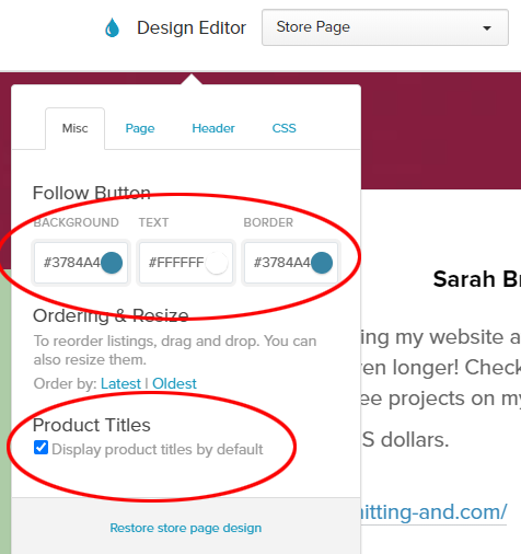 Screen shot of the Payhip Store Page design menu for "Misc" settings. The menu has the words "Follow Button", followed by three rectangles containing the hex colour codes for the background of the button, the text and the border. These boxes have been circled. 
At the bottom of the menu is a checked check box that says "Display product titles by default". 